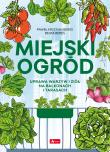 Miejski ogród. Uprawa warzyw i ziół na balkonach i tarasach. Autor: Bereś Paweł, Bereś Beata. Dadada.pl Okładka książki Miejski ogród. Uprawa warzyw i ziół na balkonach i tarasach