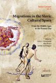 Migrations in the Slavic Cultural Space From the Middle Ages to the Present Day. Autor: Lis-Wielgosz Izabela, Kręzel Piotr, Zofia A. Brzo. Dadada.pl Okładka książki Migrations in the Slavic Cultural Space From the Middle Ages to the Present Day