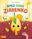Mikrocuda. Było sobie ziarenko. Autor: Płatkowska Paulina, Patrycja Grześkowiak. Dadada.pl Okładka książki Mikrocuda. Było sobie ziarenko
