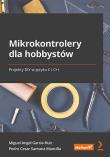 Mikrokontrolery dla hobbystów.... Autor: Miguel Angel Garcia-Ruiz, Pedro Cesar Santana Man. Dadada.pl Okładka książki Mikrokontrolery dla hobbystów...