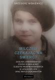 Milczeli czekając na śmierć?. Autor: GRZEGORZ MIŚKIEWICZ. Dadada.pl Okładka książki Milczeli czekając na śmierć?