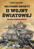 Militarne aspekty II wojny światowej. Autor: Bartosz Zakrzewski. Dadada.pl Okładka książki Militarne aspekty II wojny światowej