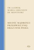 Miłość Mądrości Przedwiecznej oraz inne pisma. Autor: Św. Ludwik Maria Grignion De Montfort. Dadada.pl Okładka książki Miłość Mądrości Przedwiecznej oraz inne pisma