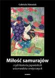 Miłość samurajów, czyli historia japońskich.... Autor: Gabriela Matusiak. Dadada.pl Okładka książki Miłość samurajów, czyli historia japońskich...