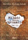 Miłość w czasach tyranii Tom 3. Autor: Załuski Stanisław Andrzej. Dadada.pl Okładka książki Miłość w czasach tyranii Tom 3