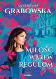 Miłość wbrew regułom. Autor: Katarzyna Grabowska. Dadada.pl Okładka książki Miłość wbrew regułom