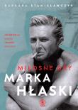 Miłosne gry Marka Hłaski. Autor: Stanisławczyk Barbara. Dadada.pl Okładka książki Miłosne gry Marka Hłaski