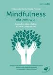 Mindfulness dla zdrowia. Jak radzić sobie z bólem, stresem i zmęczeniem. Autor: Danny Penman, Vidyamala Burch. Dadada.pl Okładka książki Mindfulness dla zdrowia. Jak radzić sobie z bólem, stresem i zmęczeniem