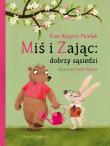 Miś i Zając: dobrzy sąsiedzi. Autor: Kozyra-Pawlak Ewa. Dadada.pl Okładka książki Miś i Zając: dobrzy sąsiedzi