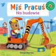 Miś Pracuś. Na budowie. Autor: Benji Davies. Dadada.pl Okładka książki Miś Pracuś. Na budowie