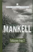 Mistrz szwedzkiego krym. T.7 Fałszywy trop 2. Autor: Henning Mankell. Dadada.pl Okładka książki Mistrz szwedzkiego krym. T.7 Fałszywy trop 2