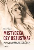 Mistyczka czy oszustka? Prawda o Marcie Robin. Autor: Pierre Vignon, Zofia Pająk (tłum.). Dadada.pl Okładka książki Mistyczka czy oszustka? Prawda o Marcie Robin