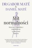 Mit normalności. Trauma, choroba i zdrowienie... Autor: Gabor Mat, Daniel Mat, Piotr Cieślak. Dadada.pl Okładka książki Mit normalności. Trauma, choroba i zdrowienie..