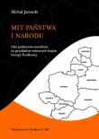 Mit państwa i narodu. Idea państwowo-narodowa na przykładzie wybranych krajów Europy Środkowej. Autor: Jarnecki Michał. Dadada.pl Okładka książki Mit państwa i narodu. Idea państwowo-narodowa na przykładzie wybranych krajów Europy Środkowej