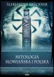 Mitologia słowiańska i polska. Wierzenia i zwyczaje. Autor: Brückner Aleksander. Dadada.pl Okładka książki Mitologia słowiańska i polska. Wierzenia i zwyczaje