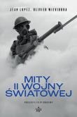 Mity II wojny światowej. Autor: Jean Lopez, Olivier Wieviorka. Dadada.pl Okładka książki Mity II wojny światowej