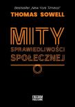 Mity sprawiedliwości społecznej. Autor: Sowell Thomas. Dadada.pl Okładka książki Mity sprawiedliwości społecznej