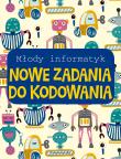 Okładka książki Młody informatyk. Nowe zadania do kodowania