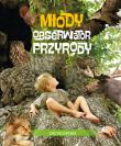 Młody Obserwator Przyrody. Encyklopedia. Autor: Joanna Liszewska, Marta Maruszczak, Maternicka Grażyna. Dadada.pl Okładka książki Młody Obserwator Przyrody. Encyklopedia