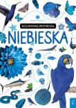 Młodzi przyrodnicy Kolorowa przyroda Niebieska. Autor: Patrycja Zarawska. Dadada.pl Okładka książki Młodzi przyrodnicy Kolorowa przyroda Niebieska