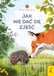 Młodzi przyrodnicy T.8 Jak nie dać się zjeść. Autor: Patrycja Zarawska. Dadada.pl Okładka książki Młodzi przyrodnicy T.8 Jak nie dać się zjeść