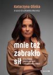 Mnie też zabrakło sił. Autor: Glinka Katarzyna, Urszula Struzikowska-Marynicz. Dadada.pl Okładka książki Mnie też zabrakło sił