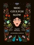 Moc czułych słów. Zapiski Wiedźmy. Autor: Sawicz Agnieszka. Dadada.pl Okładka książki Moc czułych słów. Zapiski Wiedźmy