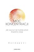 Moc koncentracji. Jak nauczyć się trudnej sztuki skupiania uwagi. Autor: Dandapani. Dadada.pl Okładka książki Moc koncentracji. Jak nauczyć się trudnej sztuki skupiania uwagi