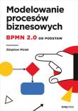 Okładka książki Modelowanie procesów biznesowych. BPMN 2.0 od...