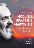 Módl się, ufaj i nie martw się - część 2. Autor: Diane Allen. Dadada.pl Okładka książki Módl się, ufaj i nie martw się - część 2