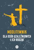 Modlitewnik dla osób uzależnionych i ich rodzin. Autor: Wiater Elżbieta. Dadada.pl Okładka książki Modlitewnik dla osób uzależnionych i ich rodzin
