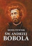 Okładka książki Modlitewnik św. Andrzej Bobola. Modlitwy, świadectwa cudów, przepowiednie