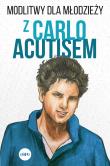 Modlitwy dla młodzieży z Carlo Acutisem. Autor: Robert Kowalewski. Dadada.pl Okładka książki Modlitwy dla młodzieży z Carlo Acutisem