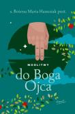 Modlitwy do Boga Ojca. Autor: Hanusiak Bożena Maria. Dadada.pl Okładka książki Modlitwy do Boga Ojca