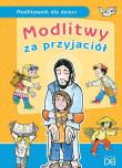 Modlitwy za przyjaciół. Modlitewnik dla dzieci. Autor: Kołodziejska Jolanta. Dadada.pl Okładka książki Modlitwy za przyjaciół. Modlitewnik dla dzieci