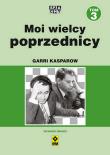 Moi wielcy poprzednicy. Tom 3 wyd. 2023. Autor: Kasparow Garri. Dadada.pl Okładka książki Moi wielcy poprzednicy. Tom 3 wyd. 2023