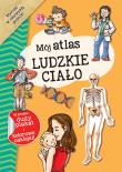 Okładka książki Mój atlas Ludzkie ciało