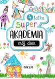 Okładka książki Mój dom. Super akademia (4 latka)