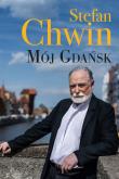 Mój Gdańsk. Autor: Chwin Stefan. Dadada.pl Okładka książki Mój Gdańsk