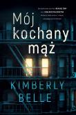 Mój kochany mąż. Autor: Kimberly Belle. Dadada.pl Okładka książki Mój kochany mąż