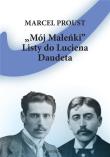 Mój Maleńki. Listy do Luciena Daudeta. Autor: Proust Marcel. Dadada.pl Okładka książki Mój Maleńki. Listy do Luciena Daudeta