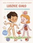 Okładka książki Mój pierwszy atlas anatomiczny. Ludzkie ciało. Pod