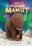 Mój przyjaciel mamut. Autor: Anna Terreros-Martin. Dadada.pl Okładka książki Mój przyjaciel mamut