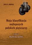 Moja klasyfikacja najlepszych polskich pięściarzy - cz. 1 ranking ogólny. Autor: Kulesza Jerzy. Dadada.pl Okładka książki Moja klasyfikacja najlepszych polskich pięściarzy - cz. 1 ranking ogólny