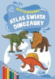 Moja kolorowanka. Atlas świata. Dinozaury. Autor: Opracowanie zbiorowe. Dadada.pl Okładka książki Moja kolorowanka. Atlas świata. Dinozaury