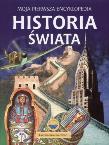 Okładka książki Moja pierwsza encyklopedia Historia swiata