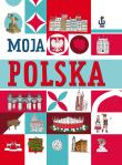 Moja Polska. Autor: Nożyńska-Demianiuk Agnieszka. Dadada.pl Okładka książki Moja Polska