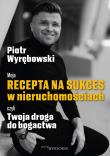 Moja recepta na sukces w nieruchomościach czyli... Autor: Filip Kosior. Dadada.pl Okładka książki Moja recepta na sukces w nieruchomościach czyli..