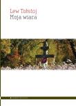Moja wiara. Autor: Lew Tołstoj. Dadada.pl Okładka książki Moja wiara