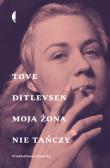 Moja żona nie tańczy. Opowiadania wybrane w.2. Autor: Tove Ditlevsen. Dadada.pl Okładka książki Moja żona nie tańczy. Opowiadania wybrane w.2
